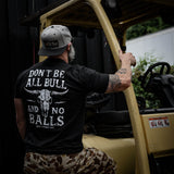 Don't Be All Bull And No Balls Men's T-Shirt