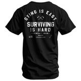 Dying is Easy. Surviving Is Hard Men's T-Shirt