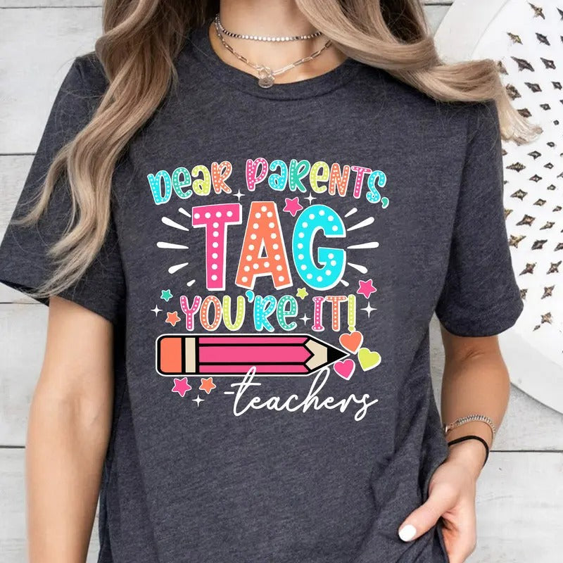 Dear Parents Tag You're It Shirt, Funny Teacher Shirt, Summer Vacation Shirt, Teacher Shirt, Happy Last Day of School Shirt, Out Of School Shirt