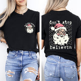 Don't Stop Believe T-Shirt, Funny Christmas Front And Back Shirt, Santa Christmas Tee, Christmas Family Gift Tee, Santa Claus Shirt, Xmas Santa T-Shirt.