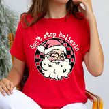 Don't Stop Believe T-Shirt, Santa Claus Shirt, Christmas Family Tee, Christmas Gifts Tee, Christmas Party Shirt, Xmas Holiday T-Shirt, Christmas Music.
