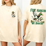 Duck Hunting and Fishing 2 sides Tee, Feel Hangin We Bangin T-shirt, Trending Hunting T-shirt for men & women