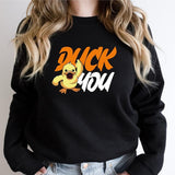 Duck You Sweatshirt, Unisex Funny Saying Duck Hoodie, Annoyed Duck Gift Sweater, Humorous Bird Sweatshirt, Duck Lovers Gift Long Sleeve.