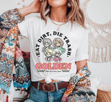 Eat Dirt Die Trash Golden girls T-shirt, Golden girls shirt, golden girls gift, golden girls fans, shady pines, stay golden shirt