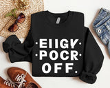 Eiigy Pocr Off Sweatshirt, Funny Hidden Message Hoodie, F*ck Off Sweatshirt, Sarcastic Hoodie, Fuck Off Long Sleeve, Sarcasm Gift Hoodie, Trendy Sweatshirt Gift For Husband.