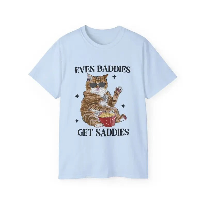 Even Baddies Get Saddies Cat Meme T-Shirt  Funny Weirdcore  Ironic Mental Health Awareness T-Shirt, Anxiety, Depression, ADHD Support Tee, Gifts