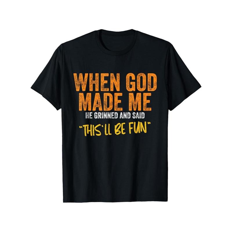 Extra Large When God Created My Humorous Quotes T-shirt, 100% Cotton, Single sided Printing, Black Short sleeved T-shirt, New Year 2025 Gift, Suitable for Family and Friends, Made in USA