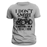 Farming  I Don't Snore I Dream I'm a Tractor Men's T-Shirt