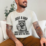 Father's Day Gifts Just A Dad Who Came Back With The Milk T Shirt Hoodie Sweater Father's Day Raccoon Shirt, Dark Humor Minimalist Funny Milk T-shirt, Vintage Unhinged Animal Tee
