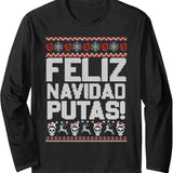 Feliz Navidad Putas Funny Mexican Ugly Christmas Party Long Sleeve T-Shirt