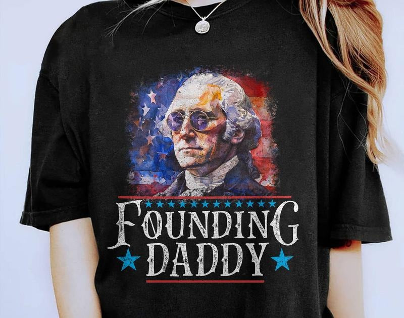 Funny George Washington 4th Of July Tee Shirt, Usa Patriotic Tee, History Buff Gift, Founding Daddy Shirt, Dad Humorous Gift, Fourth Of July Party Shirt, , Unisex T-Shirt, Gifts For Men Women, Short Sleeve Tee Shirt, Gifts For Birthday