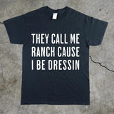 Funny Meme Unisex Tee, Ranch Dressin Humor T-Shirt, Hilarious Joke T-Shirt, Sarcastic Graphic Tee, Trendy Cotton Top T-Shirt