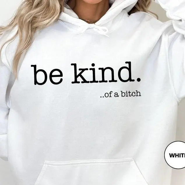 Funny Sayings Hoodie, Be Kind Of A Bitch Sweatshirt, Gift for Her, Sarcastic Hoodie, Kindness Sweatshirts, Sarcastic Sweatshirt, Gift Hoodie, crewneck hoodie, Women's Hoodie