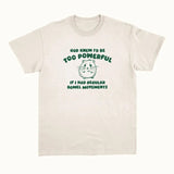 God Knew I'd Be Too Powerful - Unisex T Shirt