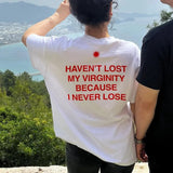 Haven't lost my virginity because I never lose, aesthetic graphic tee, trendy t-shirt, Gift For Him, Gift For Her, Menswear Cotton Classic Casual Basic Short Sleeve