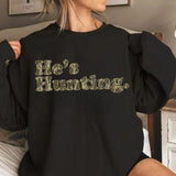 He is Hunting Camoflauge Bottomland Pattern Sweatshirt, Hunting Camo Unisex Sweatshirt
