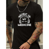 Headphone Pattern And Letter Print "MUSIC IS MY MEDICINE" Crew Neck And Short Sleeve T-shirt, Casual And Chic Tops For Men's Summer Leisurewear Made in USA