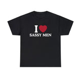 I Love Sassy Men Shirt - Unisex T-Shirt,  Trending shirt, Gift for him/ Her, Gift For I love Fan, Shortsleeve Crewneck Cotton Top Fit Casual