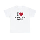 I Love Malcolm Todd Shirt - Unisex T-Shirt, Trending shirt, Gift for him, Gift For Him/ Her, Gift For Malcolm Fan, Malcolm Lover, Shortsleeve, Cotton, Crewneck, Top Fit Tee