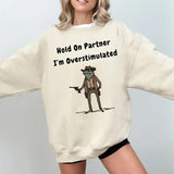 Hold On Partner Im Overstimulated Sweatshirt, Cowboy Frog Shirt, Unhinged Tshirt Weirdcore Clothing Gen Z Shirt, Weird Stuff Funny, Funny Meme Tshirt