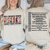 Well Behaved Women Rarely Make History T-shirt/Sweatshirt/Hoodie 100% Cotton Classic Fit Unisex Long Sleeve Available in Multiple Colors - Womenswear
