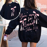 Coquette Bow You Are So Loved Christian Bible Vers T-shirt/Sweatshirt/Hoodie, 100% Cotton T-Shirt, Sweatshirt & Hoodie - Classic Fit, Available in Sizes S-3XL - Pullover