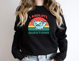 I Axolotl Question Sweatshirt, Funny Retro Axolotl Sweater, Unisex Axolotl Lover Gift Hoodie, Mexican Salamander Sweater, Walking Fish Long Sleeve.