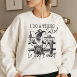 I Do A Thing Called What I Want Shirt, America Cowgirl Sweatshirt, Western Cowboy Shirt, Wild Western Shirt, Western Cowgirl Horse Tee