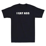 I Eat Ass Funny Sarcastic Saying Quote Gift Vintage Mens Short Sleeve TShirt Menswear Top Underwear Streetwear Round Neck Crewneck