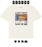 I Got That Dog In Me Unisex Tee, Dank Meme T-Shirts - Unisex Tee, Gifts