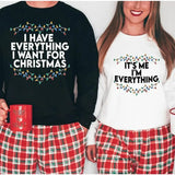 I Have Everything I Want For Christmas Sweatshirt, It's Me I'm Everything Sweatshirt,Couple Matching Sweater, Xmas Party Couple Tee, Funny Christmas Tee