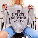 I Have Separation Anxiety From My Dogs Sweatshirt, Valentine Day Shirt, Sweaters Womenswear, For Women