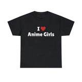 I Love Anime Girls T-Shirt, I Heart Anime Girls Tee Shirt, I love T-Shirt, I heart shirt, Love Shirt, Unisex Shirt Casual Cotton