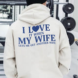 I Love It When My Wife Lets Me Get Another Wife Tshirt Sweatshirt Hoodie, Gift For Husband, Valentine Sweatshirt, Unisex Sweater Pullover Tee