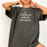 I Love It When Women Shirt, Lesbian Pride Party Group T-Shirts, Queer LGBTQIA Gift Tee, Gift For Him, Gift For Her, Womenswear Cotton Shirt