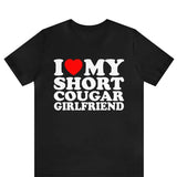 I Love My Short Cougar Girlfriend T-shirt ,I Love My Girlfriend T-Shirt, I Love Cougars shirt ,I Love My Short Cougar Girlfriend Tee,  Valentines Day, Gift For Couple, Autism Awareness Month, Trending shirt, Gift for him