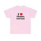 I Love Trisha Paytas Unisex Heavy Cotton Tee, I Love Tee, Unisex T-shirt, Gift for him, Gift for her, Trending shirt