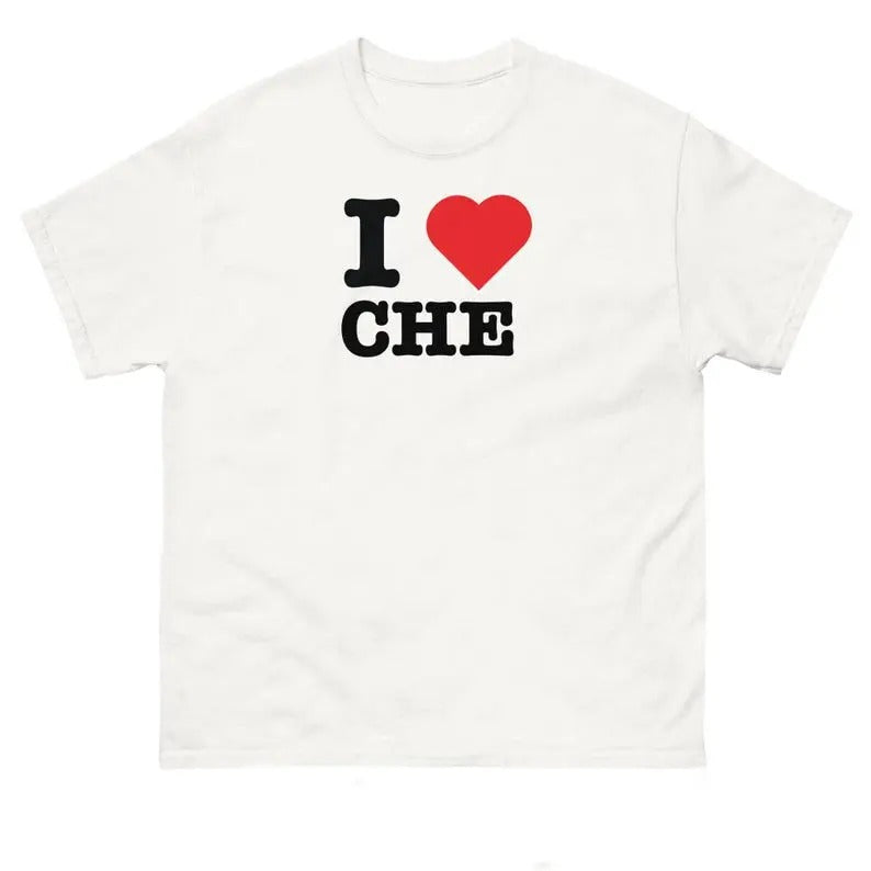 I Love che Funny T-Shirt I Heart CHE Graphic T Shirt, Gift For Him, Gift For Her, I love T-Shirt, I heart shirt, Love Shirt, Unisex Shirt