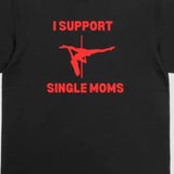 I Support Single Moms T-Shirt - Men's Cotton Tee