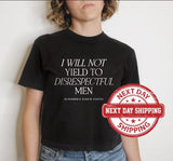 I Will Not Yield to Disrespectful Men, AOC Quote, AOC Shirt, Liberal Feminist FDT Protest Shirt Resist T-Shirt