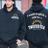 I Would Dropkick A Child For A Twisted Tea Double Side Hoodie, For Men And Women, Unisex Long Sleeve Pullover Hoodie Shirt