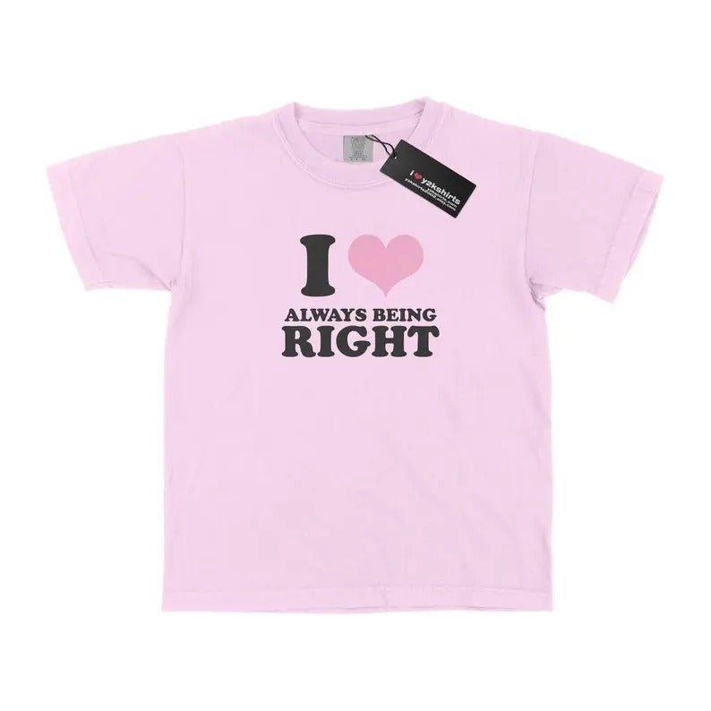 I heart always being right , Gift Present, Gift For Him, Gift For Her, I love T-Shirt, I heart shirt, Love Shirt, Unisex Shirt Casual Classic