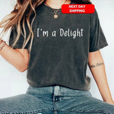 I'm A Delight Comfort Colors Shirt, I'm Delightful Tee, Inspirational T-shirt, Motivational Saying Graphic Printed Women's Tops, Funny Saying Comfort Shirt, Gifts For Girls, Sarcastic Self Love Shirt, Minimalist Shirt Cotton Fabric Garment Soft