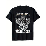I still play with large building blocks - car repair enthusiast gear t-shirt Made in USA