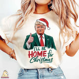 I will be home for Christmas Trump Sweatshirt, Humorous Trump Christmas Cotton Crewneck