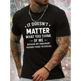 IT DOESN'T MATTER WHAT YOU THINK OF ME... Print, Men's Novel Graphic Design T-shirt, Casual Comfy Tees For Summer, Men's Clothing Tops For Daily Activities, 1 pc, 100% cotton T-shirt Made in USA