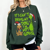 If I Can't Bring my Dog I'm not Going Sweatshirt, Vintage Grinc Dog Lover Shirt, Grinc Christmas Sweatshirt, Funny Xmas Gift