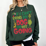 If I Can't Bring my Dog I'm not Going Sweatshirt, Vintage Grinc Dog Lover Shirt, Grinc With Max Design Sweater, Funny Xmas Sweater , Funny Xmas Gift