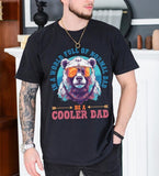 In A World Full Of Normal Dad Shirt, Be A Cooler Dad Shirt, Dad Tees, Father's Day Gift, Papa Bear Shirt, Vintage Father Shirt, Dad Shirt