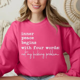 Inner Peace Begins With Four Words Sarcastic Sweater Casual Street Style Fleece Crewneck Pullover Sweatshirt For Women For Men, Perfect Gift